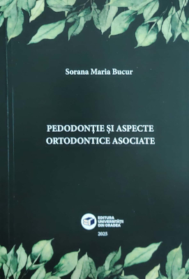 Cover of Pedodonție și aspecte ortodontice asociate