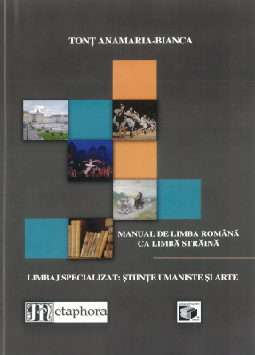 Manual de limba română ca limbă străină. Limbaj specializat : Ştiinţe umaniste şi arte