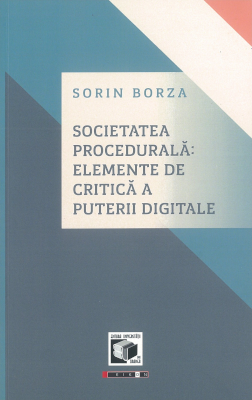 Societatea procedurală: elemente de critică a puterii digitale