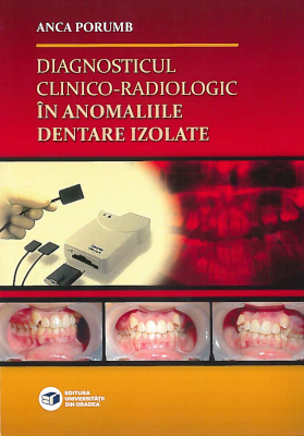 Diagnosticul clinico-radiologic în anomaliile dentare isolate - Ediția a II-a