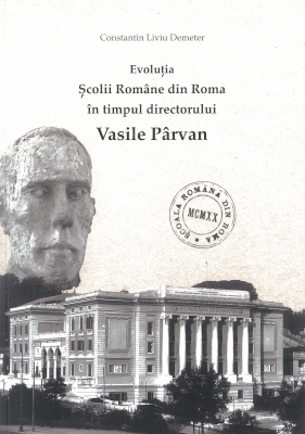 Evoluția Școlii Române din Roma în timpul directorului Vasile Pârvan